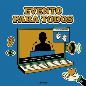 Acessibilidade em eventos corporativos - Evento para todos com inclusão e tecnologia assistiva